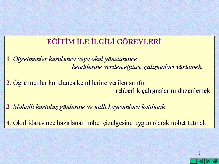 EĞİTİM İLE İLGİLİ GÖREVLERİ 1. Öğretmenler kurulunca veya okul yönetimince kendilerine verilen eğitici çalışmaları