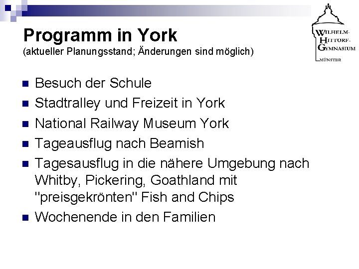 Programm in York (aktueller Planungsstand; Änderungen sind möglich) n n n Besuch der Schule