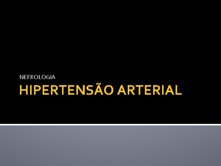 NEFROLOGIA HIPERTENSÃO ARTERIAL NEFROLOGIA HIPERTENSÃO ARTERIAL