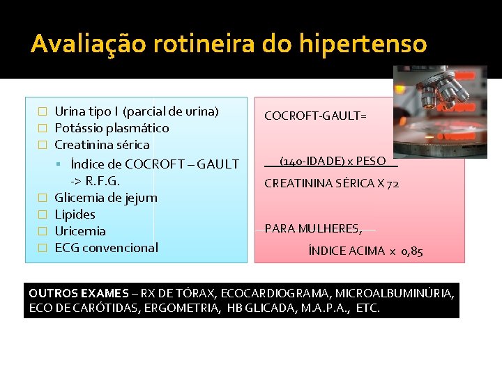 Avaliação rotineira do hipertenso � � � � Urina tipo I (parcial de urina) Avaliação rotineira do hipertenso � � � � Urina tipo I (parcial de urina)