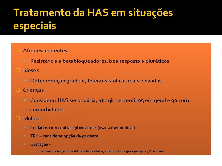 Tratamento da HAS em situações especiais � Afrodescendentes Resistência a betabloqueadores, boa resposta a Tratamento da HAS em situações especiais � Afrodescendentes Resistência a betabloqueadores, boa resposta a