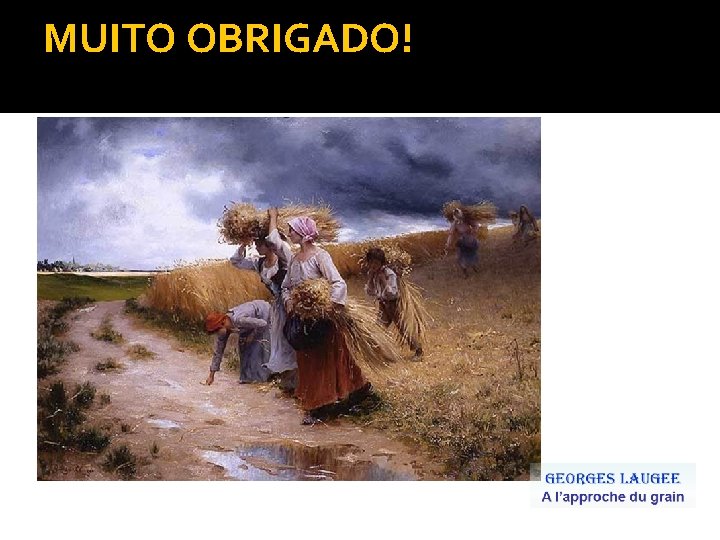 MUITO OBRIGADO! MUITO OBRIGADO!