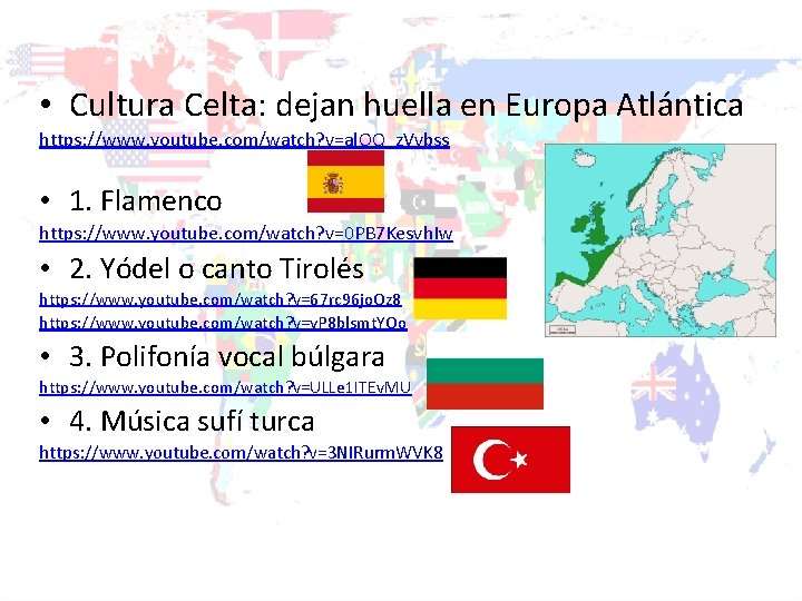  • Cultura Celta: dejan huella en Europa Atlántica https: //www. youtube. com/watch? v=al.