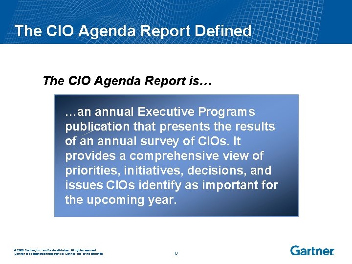 The CIO Agenda Report Defined The CIO Agenda Report is… …an annual Executive Programs