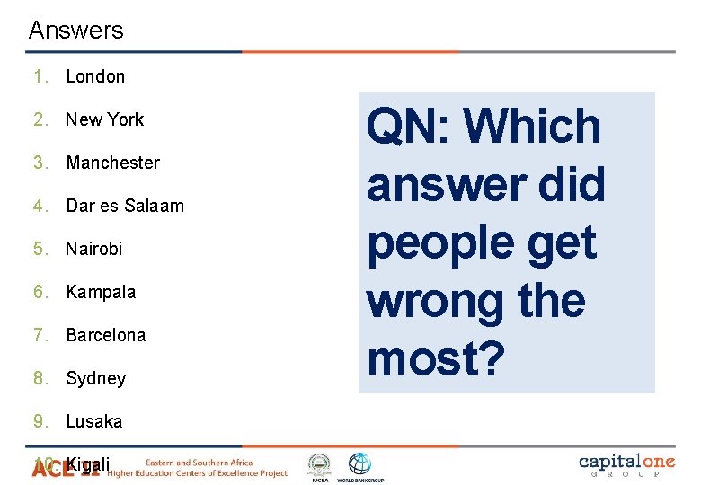 Answers 1. London 2. New York 3. Manchester 4. Dar es Salaam 5. Nairobi Answers 1. London 2. New York 3. Manchester 4. Dar es Salaam 5. Nairobi