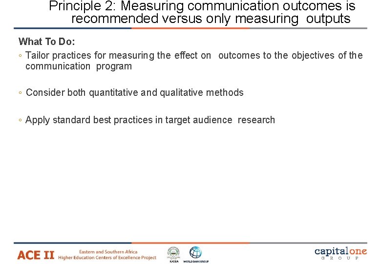 Principle 2: Measuring communication outcomes is recommended versus only measuring outputs What To Do: Principle 2: Measuring communication outcomes is recommended versus only measuring outputs What To Do:
