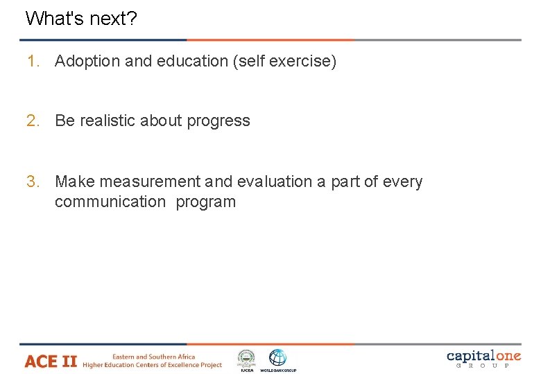 What's next? 1. Adoption and education (self exercise) 2. Be realistic about progress 3. What's next? 1. Adoption and education (self exercise) 2. Be realistic about progress 3.