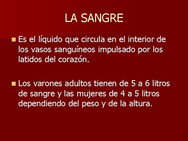 LA SANGRE n Es el líquido que circula en el interior de los vasos