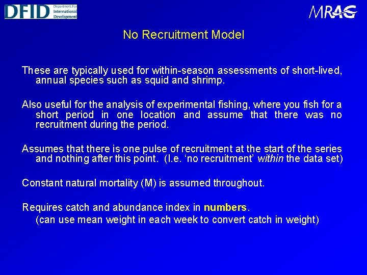 No Recruitment Model These are typically used for within-season assessments of short-lived, annual species