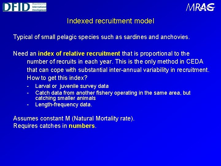 Indexed recruitment model Typical of small pelagic species such as sardines and anchovies. Need