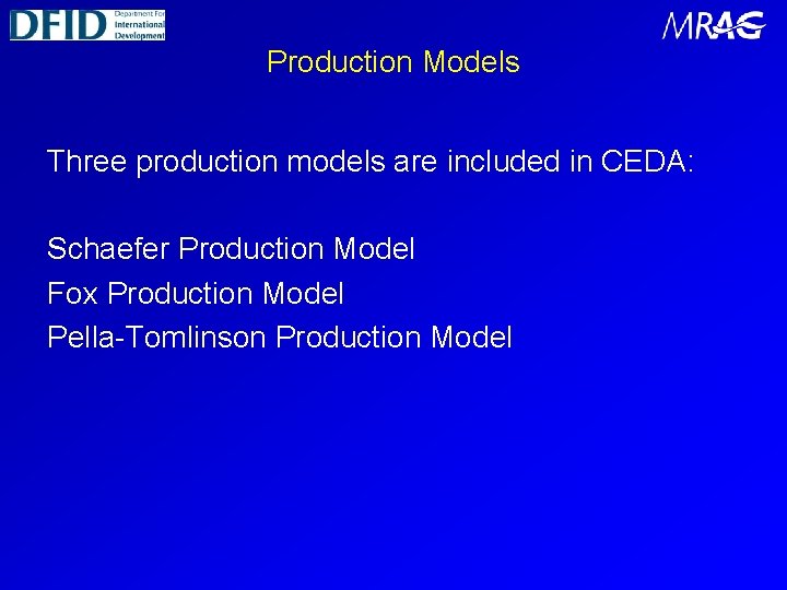 Production Models Three production models are included in CEDA: Schaefer Production Model Fox Production