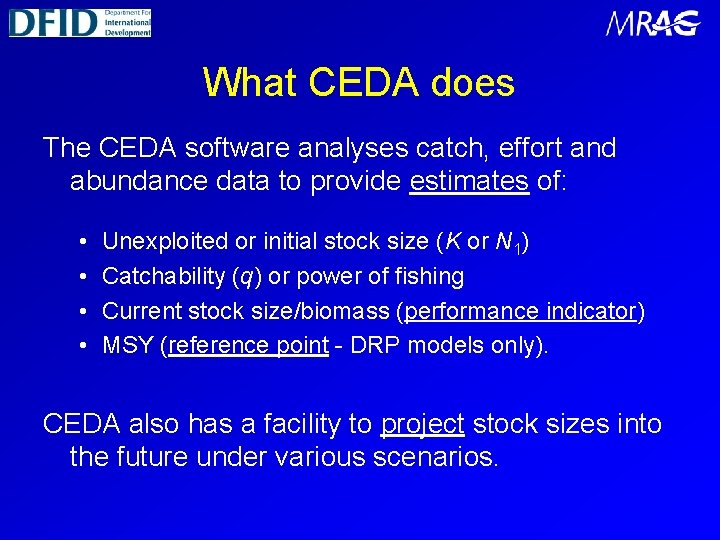 What CEDA does The CEDA software analyses catch, effort and abundance data to provide