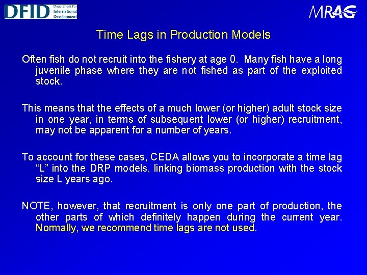 Time Lags in Production Models Often fish do not recruit into the fishery at