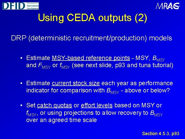 Using CEDA outputs (2) DRP (deterministic recruitment/production) models • Estimate MSY-based reference points -