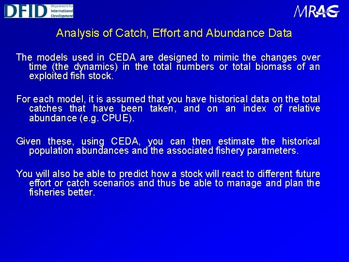 Analysis of Catch, Effort and Abundance Data The models used in CEDA are designed