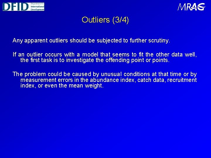 Outliers (3/4) Any apparent outliers should be subjected to further scrutiny. If an outlier