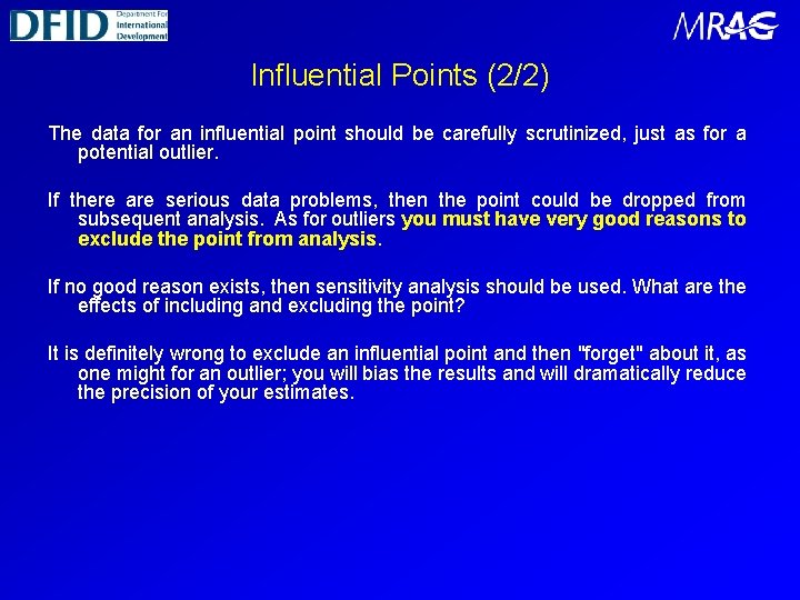 Influential Points (2/2) The data for an influential point should be carefully scrutinized, just