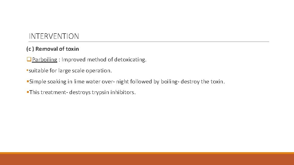 INTERVENTION (c ) Removal of toxin q. Parboiling : Improved method of detoxicating. •