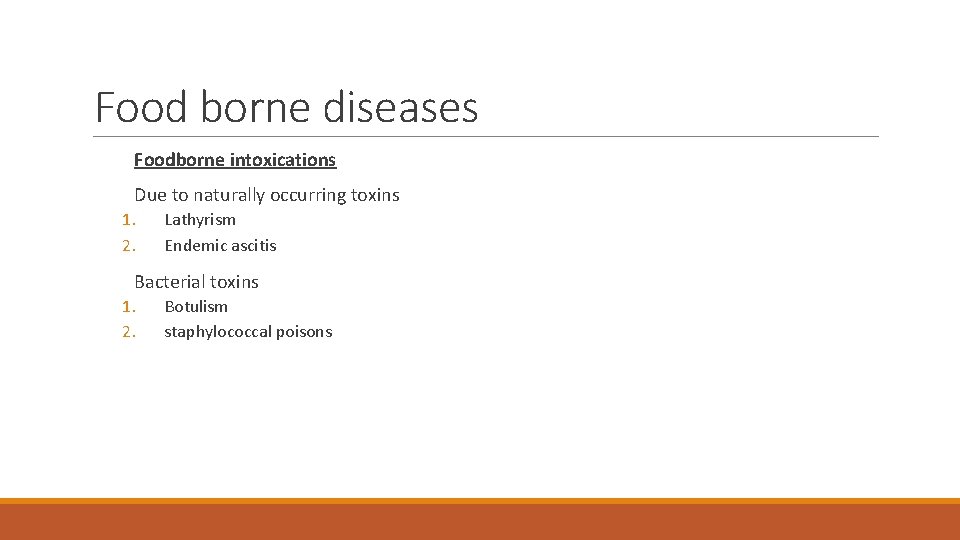 Food borne diseases Foodborne intoxications Due to naturally occurring toxins 1. 2. Lathyrism Endemic