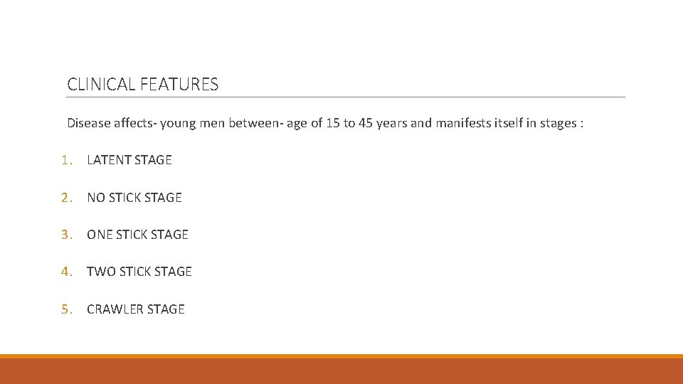 CLINICAL FEATURES Disease affects- young men between- age of 15 to 45 years and