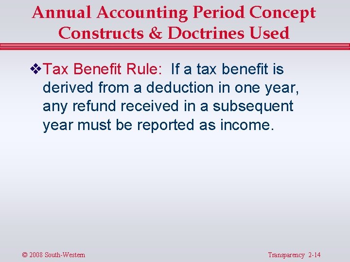 Annual Accounting Period Concept Constructs & Doctrines Used v Tax Benefit Rule: If a