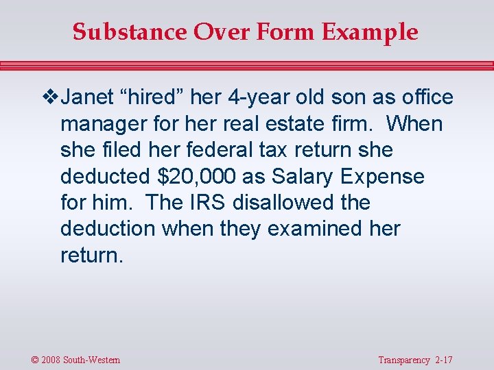 Substance Over Form Example v Janet “hired” her 4 -year old son as office