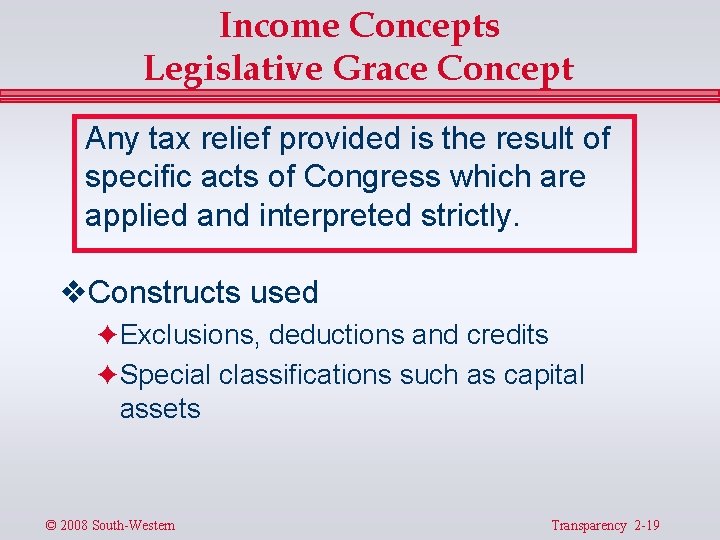 Income Concepts Legislative Grace Concept Any tax relief provided is the result of specific