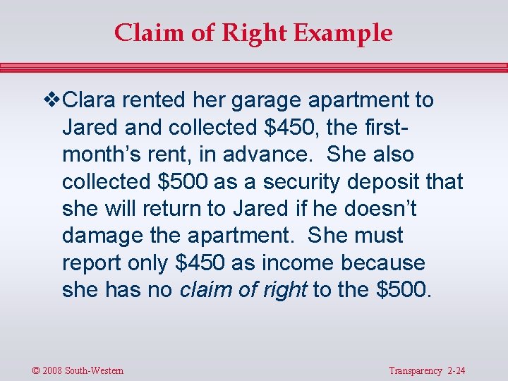 Claim of Right Example v Clara rented her garage apartment to Jared and collected