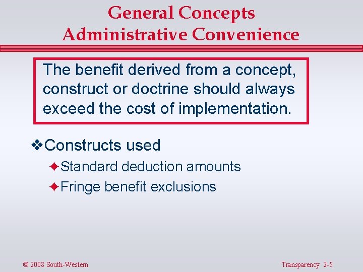 General Concepts Administrative Convenience The benefit derived from a concept, construct or doctrine should