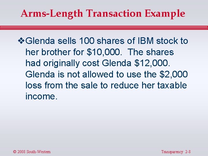 Arms-Length Transaction Example v Glenda sells 100 shares of IBM stock to her brother