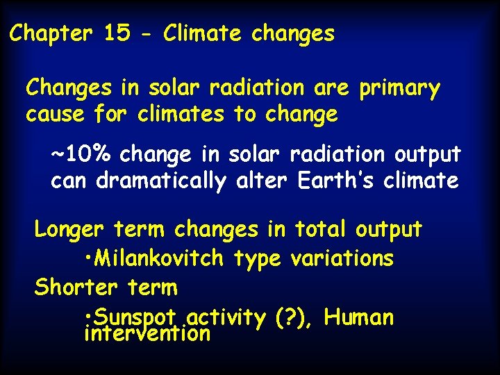 Chapter 15 - Climate changes Changes in solar radiation are primary cause for climates