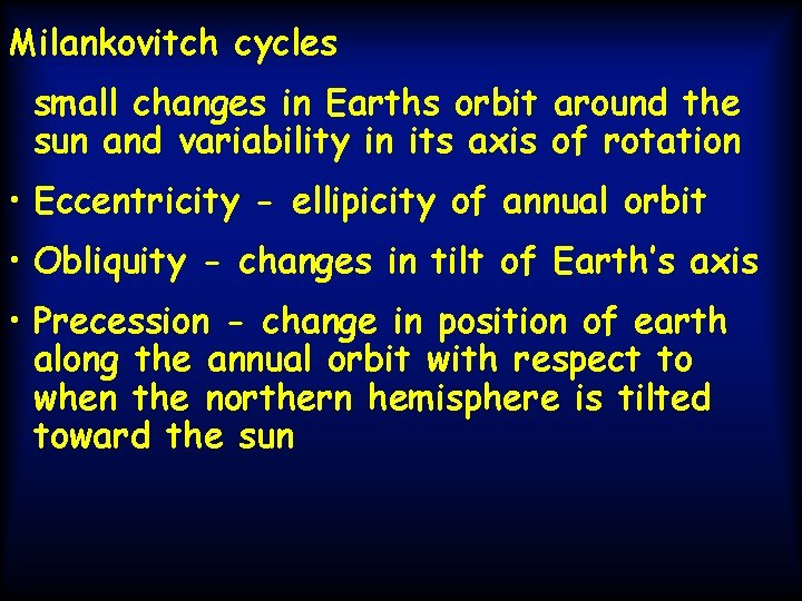 Milankovitch cycles small changes in Earths orbit around the sun and variability in its