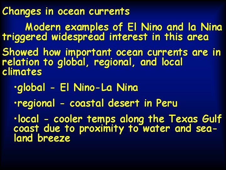 Changes in ocean currents Modern examples of El Nino and la Nina triggered widespread