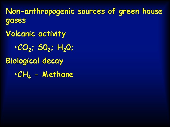 Non-anthropogenic sources of green house gases Volcanic activity • CO 2; S 02; H