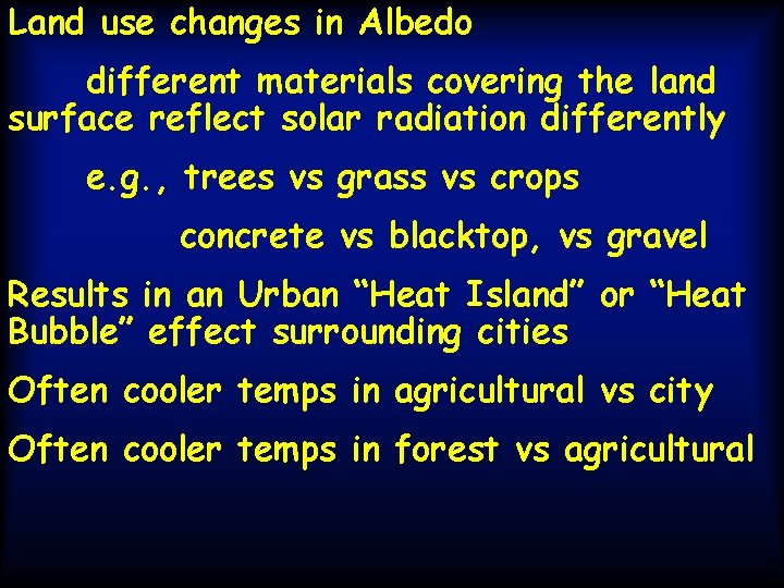 Land use changes in Albedo different materials covering the land surface reflect solar radiation