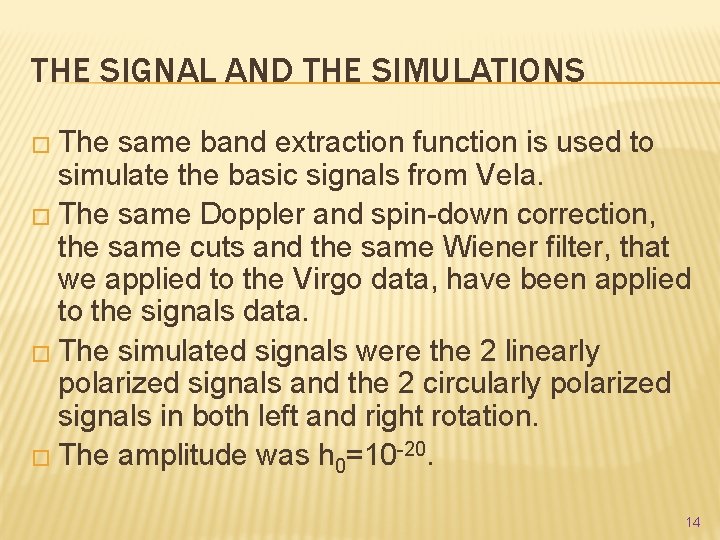 THE SIGNAL AND THE SIMULATIONS � The same band extraction function is used to