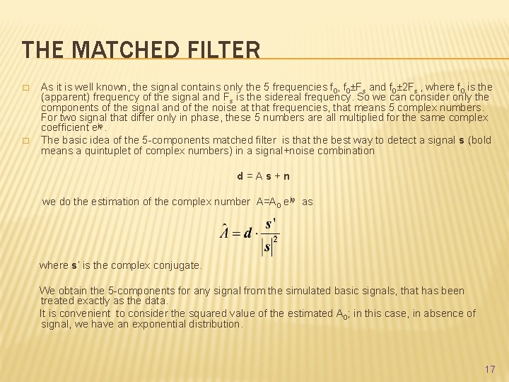 THE MATCHED FILTER � � As it is well known, the signal contains only