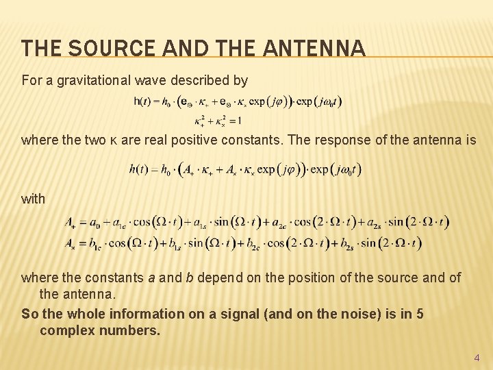 THE SOURCE AND THE ANTENNA For a gravitational wave described by where the two