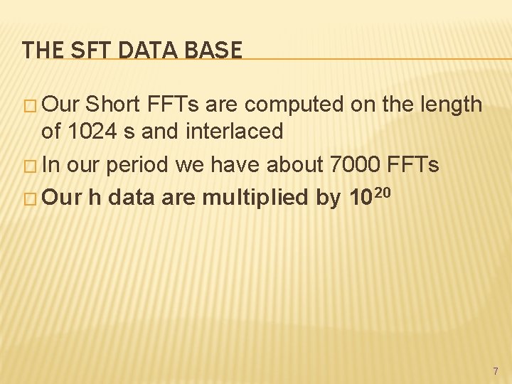 THE SFT DATA BASE � Our Short FFTs are computed on the length of