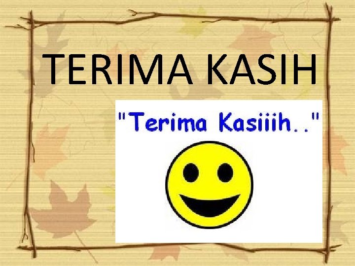 TERIMA KASIH TERIMA KASIH
