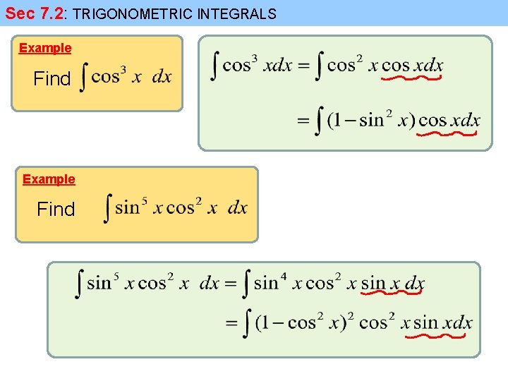 Sec 7. 2: TRIGONOMETRIC INTEGRALS Example Find 