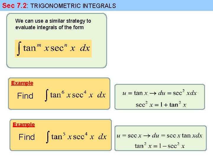 Sec 7. 2: TRIGONOMETRIC INTEGRALS We can use a similar strategy to evaluate integrals