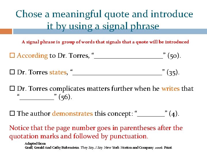 Chose a meaningful quote and introduce it by using a signal phrase A signal