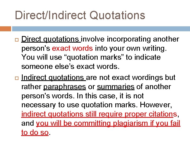 Direct/Indirect Quotations Direct quotations involve incorporating another person's exact words into your own writing.