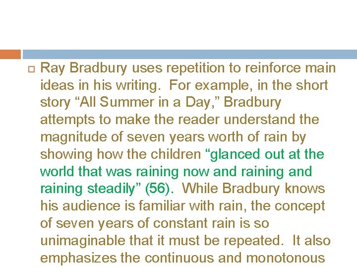  Ray Bradbury uses repetition to reinforce main ideas in his writing. For example,