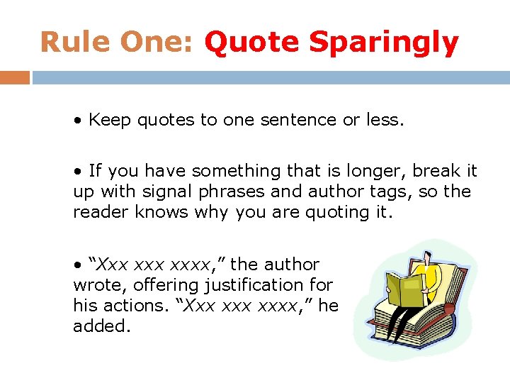Rule One: Quote Sparingly • Keep quotes to one sentence or less. • If
