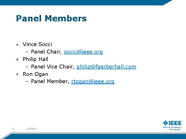 Panel Members Vince Socci – Panel Chair, socci@ieee. org Philip Hall – Panel Vice