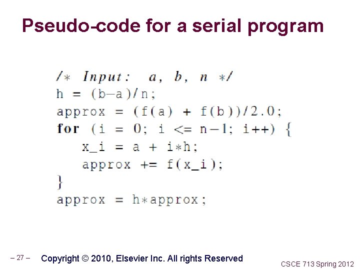 Pseudo-code for a serial program – 27 – Copyright © 2010, Elsevier Inc. All