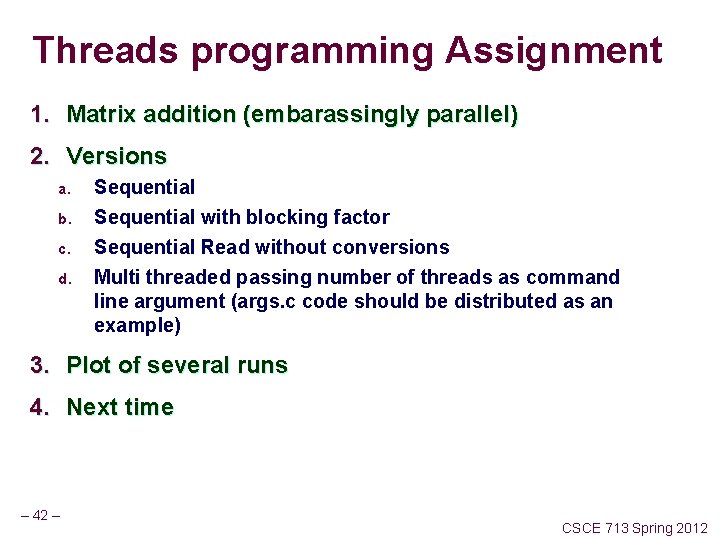 Threads programming Assignment 1. Matrix addition (embarassingly parallel) 2. Versions a. b. c. d.