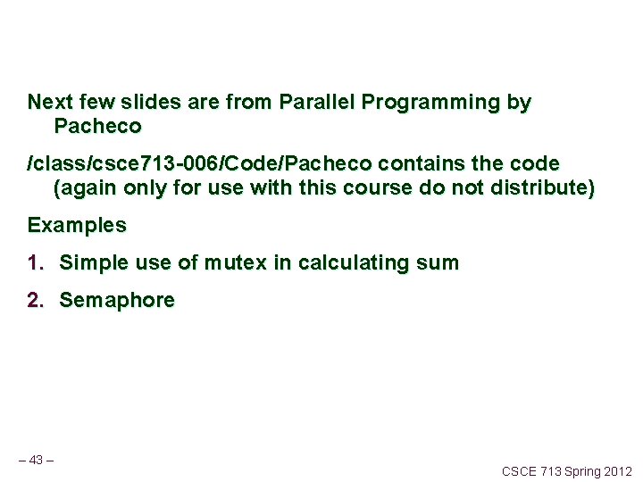 Next few slides are from Parallel Programming by Pacheco /class/csce 713 -006/Code/Pacheco contains the